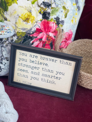 Wooden Sign "You are braver..."